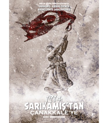1914 SARIKAMIŞ'TAN ÇANAKKALE'YE - Özel Edisyon Soft kapak / Prof. Dr. Bingür Sönmez'in Katkılarıyla