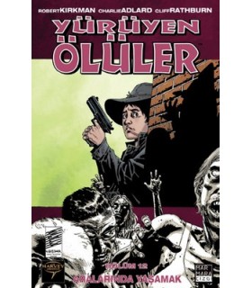 Yürüyen Ölüler 12 – Aralarında Yaşamak